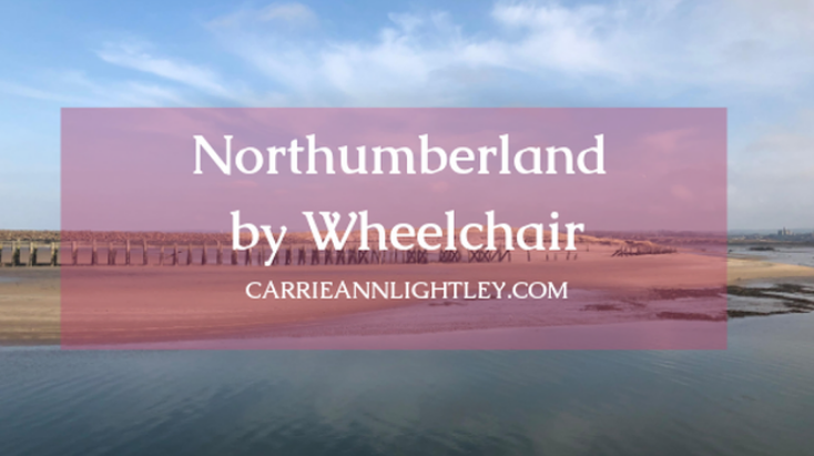 Northumberland by Wheelchair - Carrie-Ann Lightley